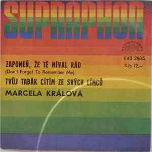 Marcela Králová - Zapomeň, Že Tě Míval Rád  / Tvůj Tabák Cítím Ze Svých Lím ...