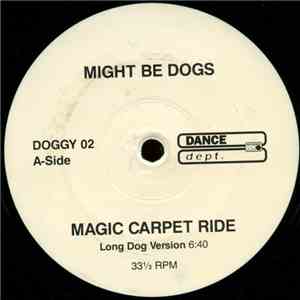 Might Be Dogs - Magic Carpet Ride