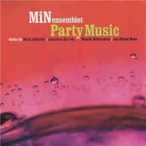 Min Ensemblet - Party Music (Works By Mark Adderley | Jonathan Harvey | Hen ...