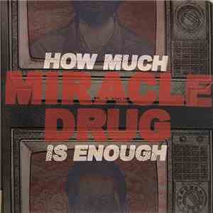 Miracle Drug - How Much Is Enough