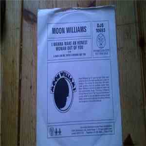 Moon Williams - I Wanna Make An Honest Woman Out Of You