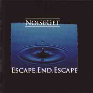 NoiseGet - Escape. End. Escape