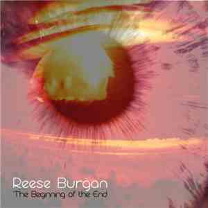 Reese Burgan - The Beginning Of The End