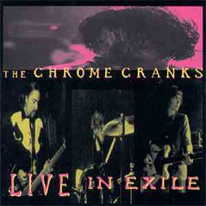 The Chrome Cranks - Live In Exile