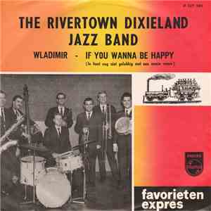 The Rivertown Dixieland Jazzband - Wladimir / If You Wanna Be Happy