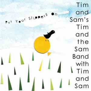 Tim And Sam's Tim And The Sam Band With Tim And Sam - Put Your Slippers On