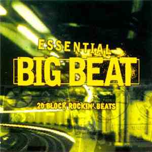 Various - Essential Big Beat - 20 Block Rockin' Beats