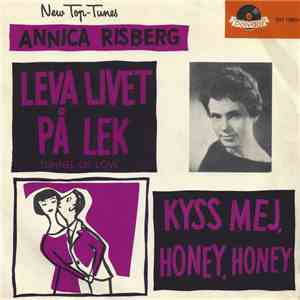 Annica Risberg - Leva Livet På Lek / Kyss Mej, Honey, Honey