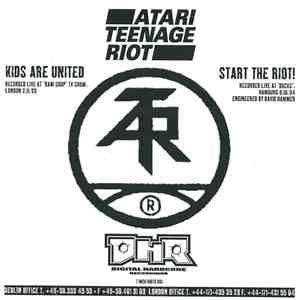 Atari Teenage Riot - Kids Are United / Start The Riot!