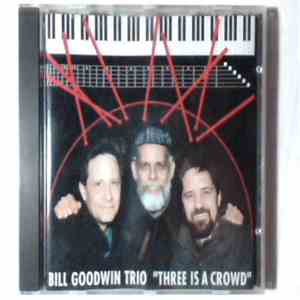 Bill Goodwin Trio - Three Is A Crowd