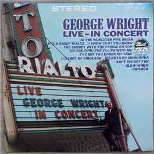 George Wright  - Live, In Concert At The Rialto