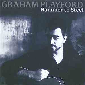 Graham Playford - Hammer To Steel
