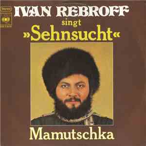 Ivan Rebroff - Sehnsucht / Mamutschka