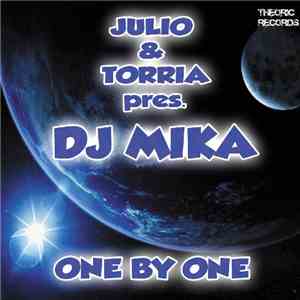 Julio  & Torria pres DJ Mika  - One By One