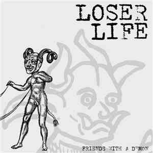 Loser Life - Friends With A Demon