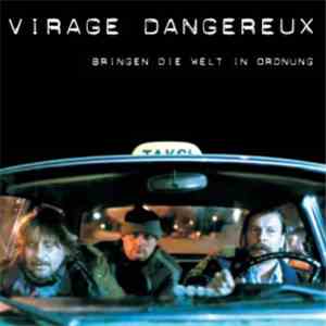 Virage Dangereux - Bringen Die Welt In Ordnung