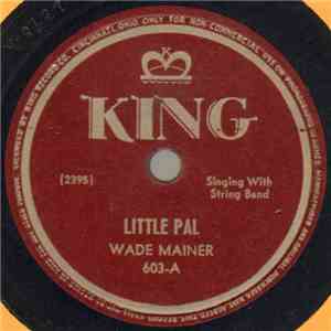 Wade Mainer - Little Pal / Mother's Prayers Have Followed Me