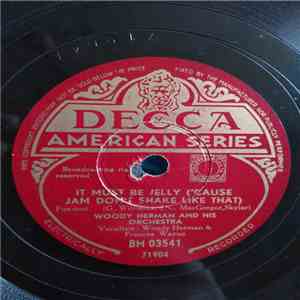 Woody Herman And His Orchestra - It Must Be Jelly ('Cause Jam Don't Shake Like That) / Perdido (Lost)