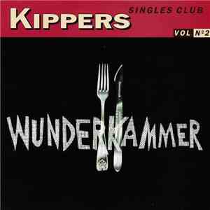 Wunderkammer - Kippers Singles Club Vol No 2