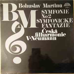 Bohuslav Martinů / Česká Filharmonie, V•Neumann - Symfonie No2 / Symfonické ...