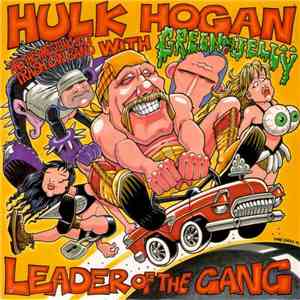 Hulk Hogan And The Wrestling Boot Trash Can Band With Green Jellÿ - Leader  ...