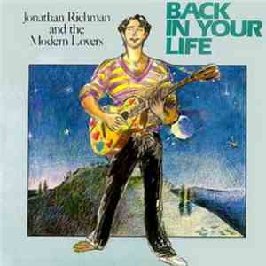 Jonathan Richman & The Modern Lovers - Back In Your Life