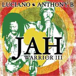 Luciano  / Anthony B - Jah Warrior III