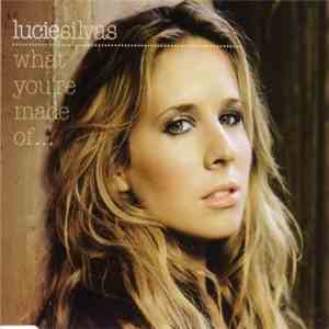 Lucie Silvas - What You're Made Of