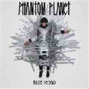 Phantom Planet - Raise The Dead