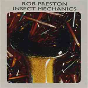 Rob Preston - Insect Mechanics