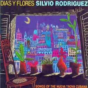 Silvio Rodriguez - Dias Y Flores: Songs Of The Nueva Trova Cubana