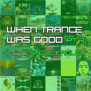 Steve Eagle - When Trance Was Good Pt. 7