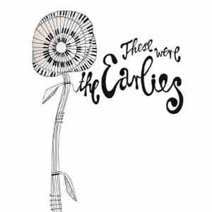 The Earlies - These Were The Earlies
