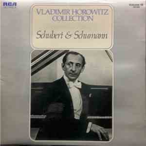 Vladimir Horowitz - Vladimir Horowitz Collection Volume 16 : Schubert & Sch ...