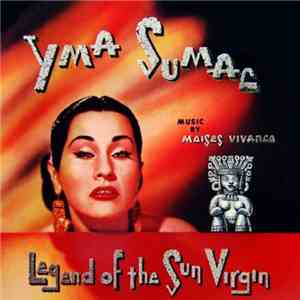 Yma Sumac - Legend Of The Sun Virgin