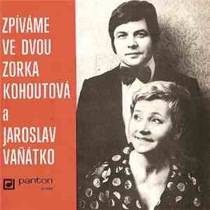 Zorka Kohoutová, Jaroslav Vaňátko - Zpívame Ve Dvou Zorka Koutová A Jarosla ...