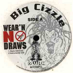 Big Cizzle - Wear'N No Draws