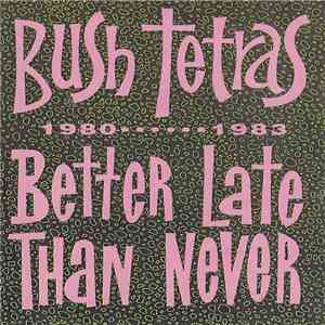 Bush Tetras - Better Late Than Never (Original Studio Recordings 1980-1983)