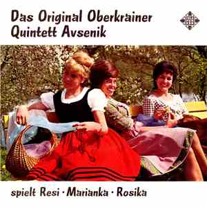 Das Original Oberkrainer Qunitett Avsenik - Spielt Resi • Marianka • Rosika