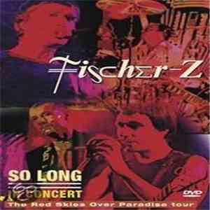 Fischer-Z - So Long In Concert