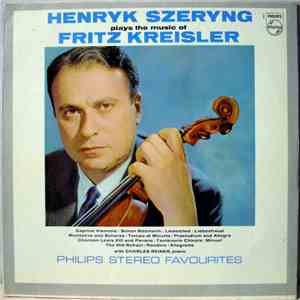 Henryk Szeryng - Plays The Music Of Fritz Kreisler