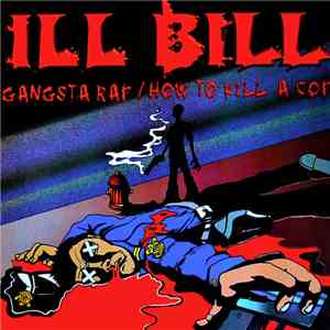 Ill Bill - Gangsta Rap / How To Kill A Cop