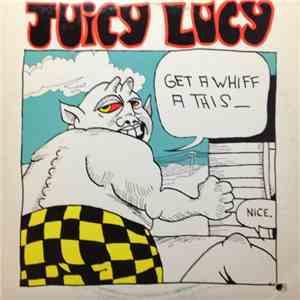 Juicy Lucy - Get A Whiff A This