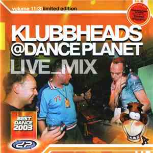 Klubbheads - Live_Mix @ Dance Planet Volume 11 Limited Edition