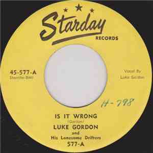 Luke Gordon And His Lonesome Driffters - Is It Wrong / What Can You Do?
