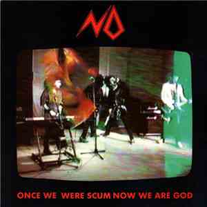 No  - Once We Were Scum Now We Are God