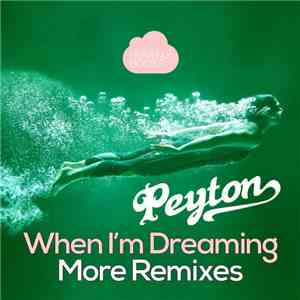 Peyton - When I'm Dreaming (More Remixes)