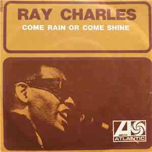 Ray Charles - Come Rain Or Come Shine / Tell Me You'll Wait For Me