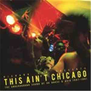 Richard Sen - This Ain't Chicago: The Underground Sound Of UK House & Acid  ...
