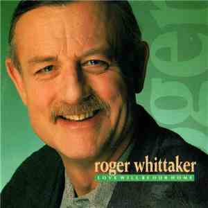 Roger Whittaker - Love Will Be Our Home